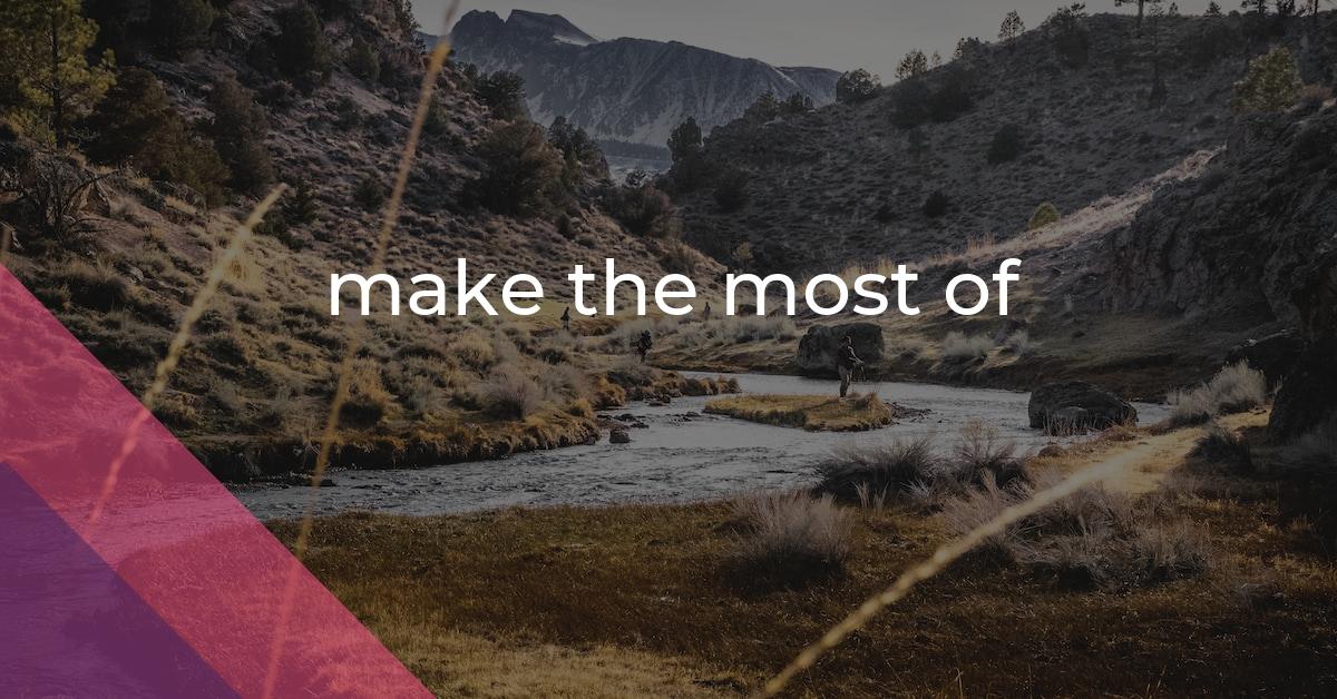 make the most of something idiom meaning