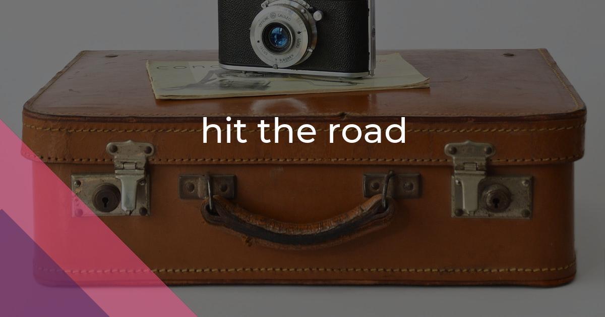 Hit The Road Idiom Meaning And Origin The Village Idiom